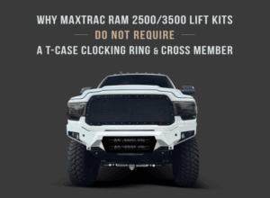 MAX TRAC RAM 2500/3500 LIFT KITS DO NOT REQUIRE A T-CASE CLOCKING RING