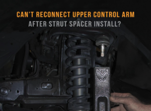 Can’t Reconnect Upper Control Arm After Strut Spacer Install? Read This
